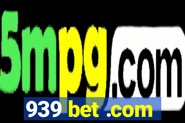 939 bet .com